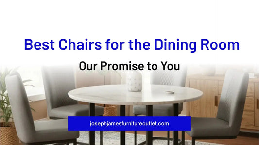 Best Chairs for the Dining Room – Our Promise to You